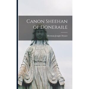 Herman Joseph Heuser Canon Sheehan of Doneraile Herman Joseph Heuser Canon Sheehan of Doneraile