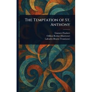 Gustave Flaubert The Temptation of St. Anthony Gustave Flaubert The Temptation of St. Anthony