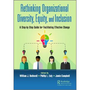 William J. Rothwell Rethinking Organizational Diversity, Equity, and Inclusion William J. Rothwell Rethinking Organizational Diversity, Equity, and Inclusion