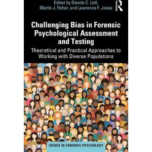 Glenda C. Liell Challenging Bias in Forensic Psychological Assessment and Testing Glenda C. Liell Challenging Bias in Forensic Psychological Assessment and Testing