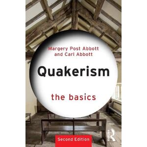 Margery Post Abbott Quakerism: The Basics Margery Post Abbott Quakerism: The Basics