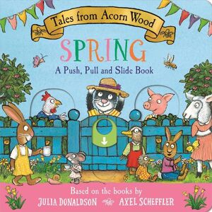 Julia Donaldson Tales from Acorn Wood: Spring: A Push, Pull and Slide Book Julia Donaldson Tales from Acorn Wood: Spring: A Push, Pull and Slide Book