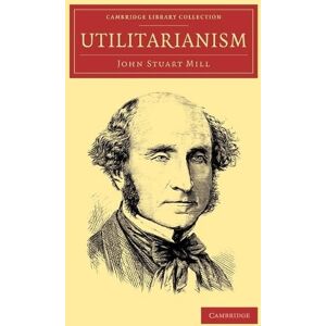 John Stuart Mill Utilitarianism John Stuart Mill Utilitarianism