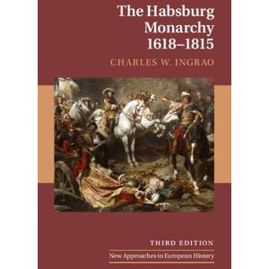 Charles W. Ingrao The Habsburg Monarchy, 1618–1815 Charles W. Ingrao The Habsburg Monarchy, 1618–1815