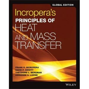Frank P. Incropera Incropera's Principles of Heat and Mass Transfer, Global Edition Frank P. Incropera Incropera's Principles of Heat and Mass Transfer, Global Edition