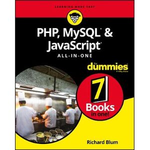 Richard Blum PHP, MySQL, & JavaScript All-in-One For Dummies Richard Blum PHP, MySQL, & JavaScript All-in-One For Dummies