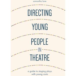Samantha Lane Directing Young People in Theatre Samantha Lane Directing Young People in Theatre