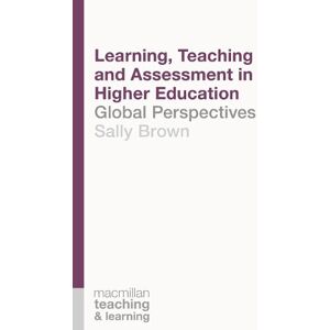 Sally Brown Learning, Teaching and Assessment in Higher Education Sally Brown Learning, Teaching and Assessment in Higher Education