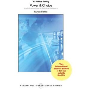 W. Phillips Shively Power & Choice: An Introduction to Political Science (Int'l Ed) W. Phillips Shively Power & Choice: An Introduction to Political Science (Int'l Ed)