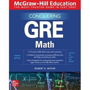 Robert Moyer McGraw-Hill Education Conquering GRE Math, Fourth Edition Robert Moyer McGraw-Hill Education Conquering GRE Math, Fourth Edition