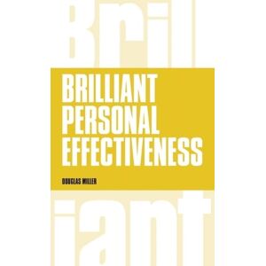 Douglas Miller Brilliant Personal Effectiveness Douglas Miller Brilliant Personal Effectiveness