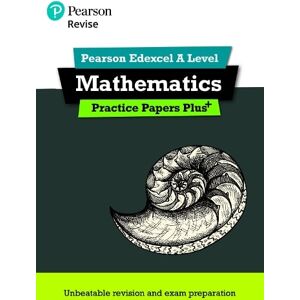 Pearson REVISE Edexcel A Level Maths Practice Papers Plus - for 2026, 2027 exams Pearson REVISE Edexcel A Level Maths Practice Papers Plus - for 2026, 2027 exams