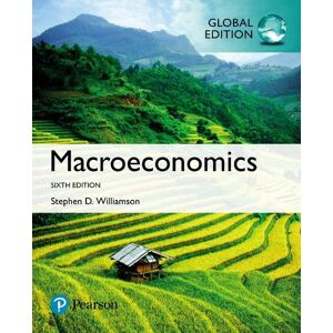 Stephen Williamson Macroeconomics, Global Edition Stephen Williamson Macroeconomics, Global Edition