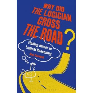 Stan Baronett Why Did the Logician Cross the Road? Stan Baronett Why Did the Logician Cross the Road?