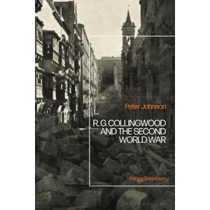 Dr Peter Johnson R.G Collingwood and the Second World War Dr Peter Johnson R.G Collingwood and the Second World War