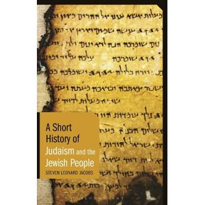 Steven Leonard Jacobs A Short History of Judaism and the Jewish People Steven Leonard Jacobs A Short History of Judaism and the Jewish People