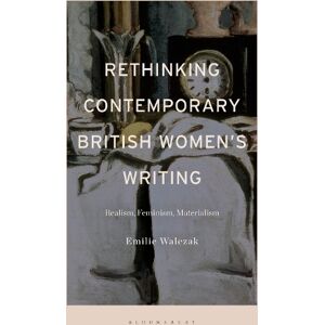 Emilie Walezak Rethinking Contemporary British Women’s Writing Emilie Walezak Rethinking Contemporary British Women’s Writing