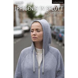 Gary Owen Iphigenia in Splott Gary Owen Iphigenia in Splott