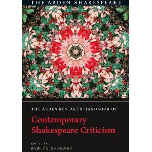 Dr Evelyn Gajowski The Arden Research Handbook of Contemporary Shakespeare Criticism Dr Evelyn Gajowski The Arden Research Handbook of Contemporary Shakespeare Criticism