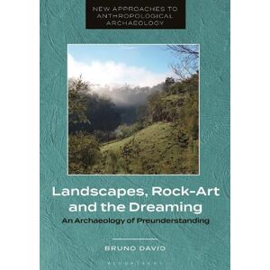Professor Bruno David Landscapes, Rock-Art and the Dreaming Professor Bruno David Landscapes, Rock-Art and the Dreaming