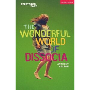Anthony Neilson The Wonderful World of Dissocia Anthony Neilson The Wonderful World of Dissocia