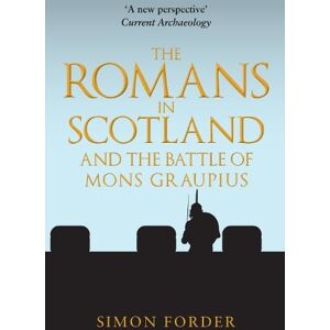 Simon Forder The Romans in Scotland and The Battle of Mons Graupius Simon Forder The Romans in Scotland and The Battle of Mons Graupius