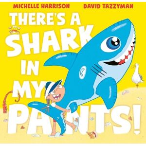 Michelle Harrison There's A Shark in My Pants Michelle Harrison There's A Shark in My Pants