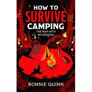 Bonnie Quinn How to Survive Camping: The Man with No Shadow Volume 1 Bonnie Quinn How to Survive Camping: The Man with No Shadow Volume 1