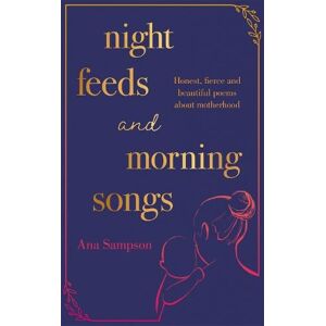 Ana Sampson Night Feeds and Morning Songs Ana Sampson Night Feeds and Morning Songs