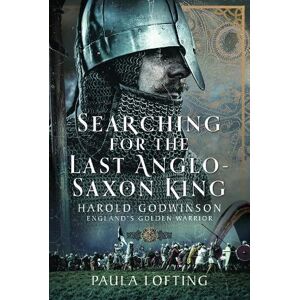 Paula Lofting Searching for the Last Anglo-Saxon King Paula Lofting Searching for the Last Anglo-Saxon King
