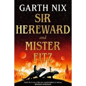 Garth Nix Sir Hereward and Mister Fitz Garth Nix Sir Hereward and Mister Fitz