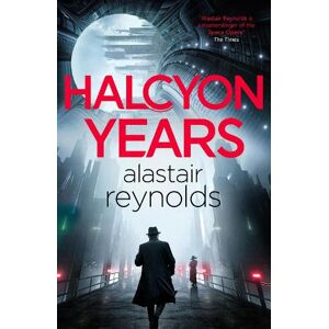 Alastair Reynolds Halcyon Years Alastair Reynolds Halcyon Years