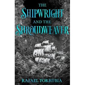 Rafael Torrubia The Shipwright and the Shroudweaver Rafael Torrubia The Shipwright and the Shroudweaver