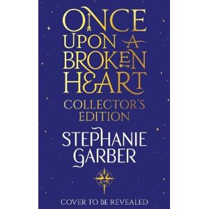 Stephanie Garber Once Upon a Broken Heart Collector’s Edition Stephanie Garber Once Upon a Broken Heart Collector’s Edition