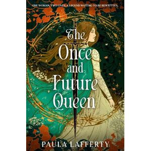 Paula Lafferty The Once and Future Queen Paula Lafferty The Once and Future Queen