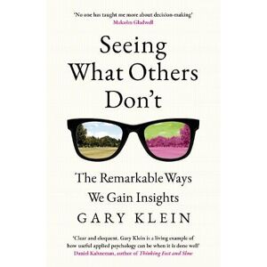 Gary Klein Seeing What Others Don't Gary Klein Seeing What Others Don't