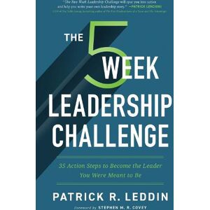 Patrick R. Leddin The Five-Week Leadership Challenge Patrick R. Leddin The Five-Week Leadership Challenge