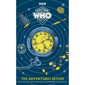 Doctor Who: The Adventures Before Doctor Who: The Adventures Before