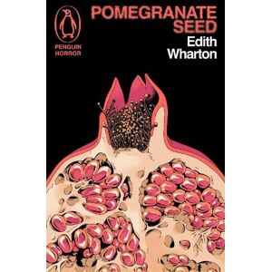 Edith Wharton Pomegranate Seed and Other Ghostly Tales Edith Wharton Pomegranate Seed and Other Ghostly Tales