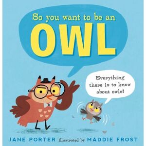 Jane Porter So You Want to Be an Owl Jane Porter So You Want to Be an Owl