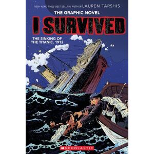 Lauren Tarshis I Survived the Sinking of the Titanic, 1912 Lauren Tarshis I Survived the Sinking of the Titanic, 1912
