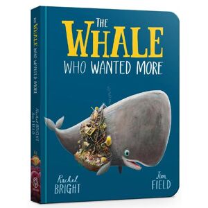 Rachel Bright The Whale Who Wanted More Board Book Rachel Bright The Whale Who Wanted More Board Book