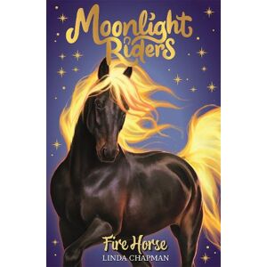 Linda Chapman Moonlight Riders: Fire Horse Linda Chapman Moonlight Riders: Fire Horse
