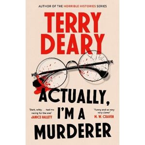 Terry Deary Actually, I'm A Murderer Terry Deary Actually, I'm A Murderer