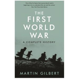 Sir Martin Gilbert The First World War Sir Martin Gilbert The First World War