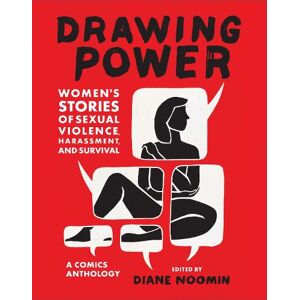 Diane Noomin Drawing Power: Women's Stories of Sexual Violence, Harassment, and Survival Diane Noomin Drawing Power: Women's Stories of Sexual Violence, Harassment, and Survival