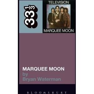 Bryan Waterman Television's Marquee Moon Bryan Waterman Television's Marquee Moon