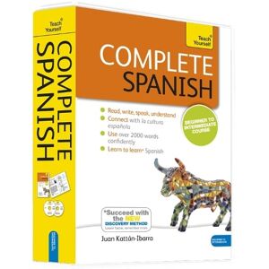 Juan Kattan-Ibarra Complete Spanish (Learn Spanish with Teach Yourself) Juan Kattan-Ibarra Complete Spanish (Learn Spanish with Teach Yourself)