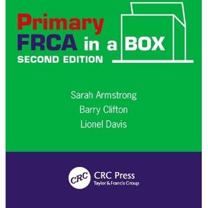 Sarah Armstrong Primary FRCA in a Box, Second Edition Sarah Armstrong Primary FRCA in a Box, Second Edition