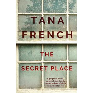 Tana French The Secret Place Tana French The Secret Place